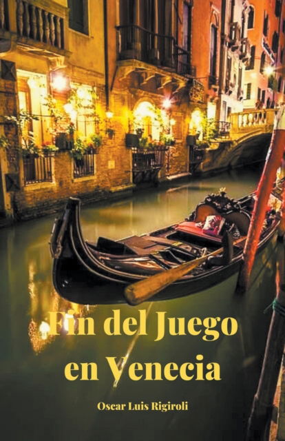 Cover for Oscar Luis Rigiroli · Fin del Juego en Venecia (Paperback Book) (2017)