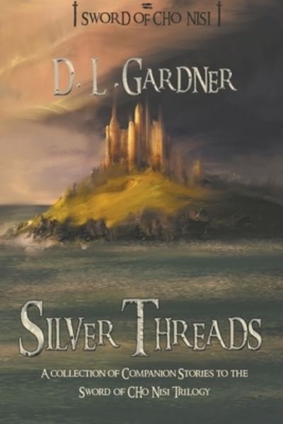 Cover for D L Gardner · Silver Threads - Sword of Cho Nisi (Paperback Bog) (2021)