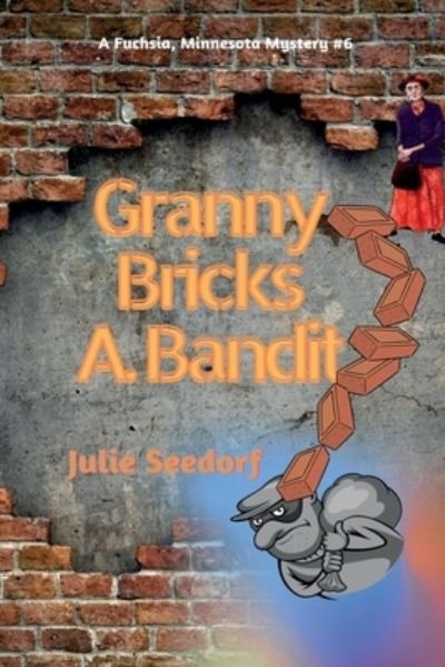 Cover for Seedorf Julie Seedorf · Granny Bricks A Bandit (Taschenbuch) (2019)