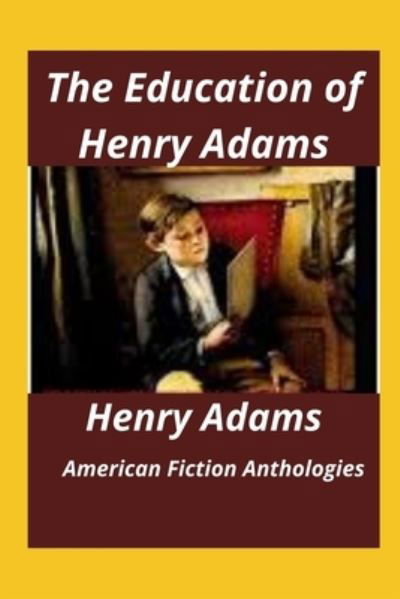 Cover for Henry Adams · The Education of Henry Adams (Illustrated) (Taschenbuch) (2022)