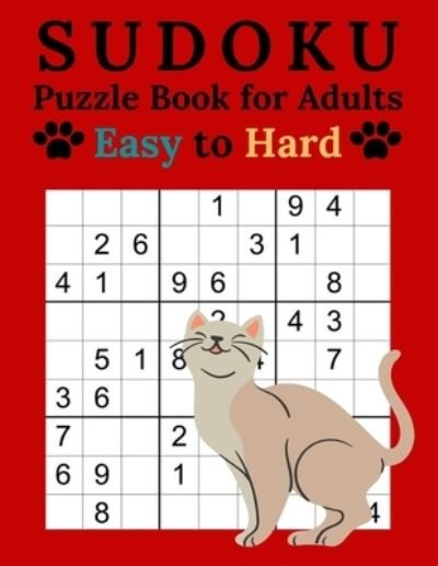 Sudoku Puzzle Book for Adults Easy to Hard: Cat Sudoku Book - 600 Puzzles - Solutions at the End of the Book - Easy - Medium - Hard - Susan Davis - Books - Independently Published - 9798453537914 - August 10, 2021