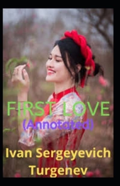 Cover for Ivan Sergeyevich Turgenev · First Love Annotated (Paperback Book) (2021)