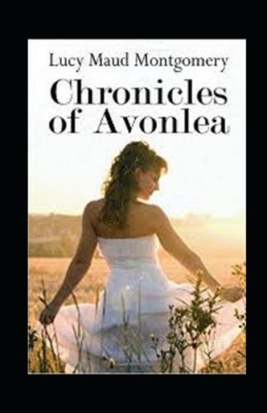 Cover for Lucy Maud Montgomery · Chronicles of Avonlea Annotated (Paperback Book) (2021)