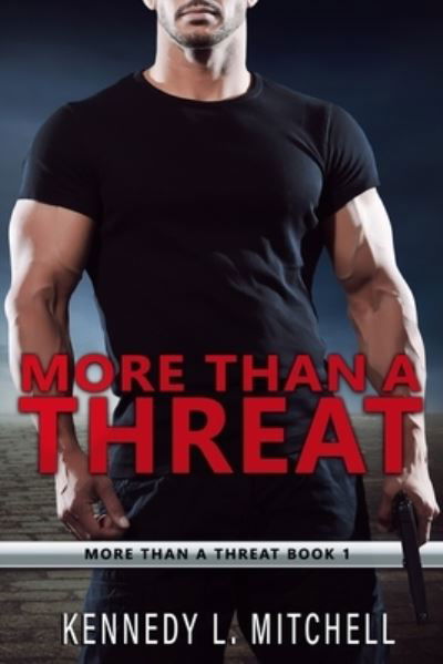 Cover for Kennedy L Mitchell · More Than a Threat: A Bodyguard Romance Series - More Than a Threat (Paperback Book) (2021)