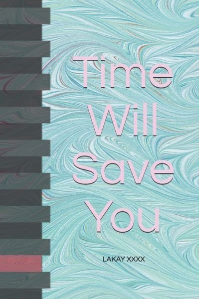 Cover for Lakay XXXX · Time Will Save You (Pocketbok) (2021)