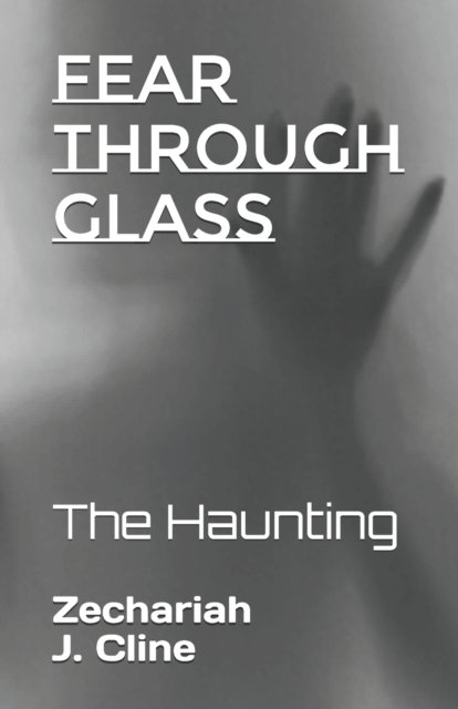 Cover for Zechariah J Cline · Fear Through Glass: The Haunting (Taschenbuch) (2021)