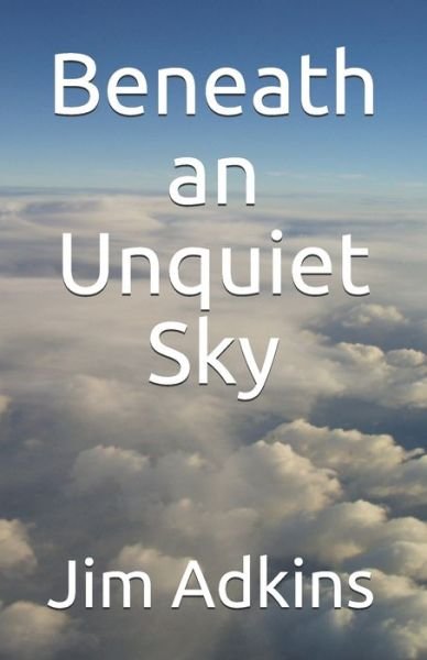 Cover for Jim Adkins · Beneath an Unquiet Sky (Pocketbok) (2020)