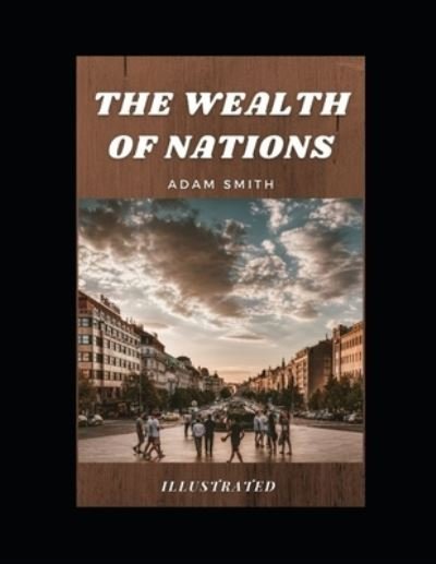 Cover for Adam Smith · The Wealth of Nations Illustrated (Taschenbuch) (2021)
