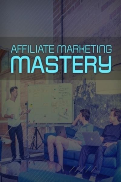 Cover for Phdn Limited · Affiliate Marketing Mastery (Paperback Book) (2020)