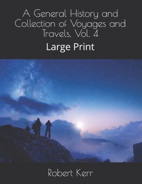 Cover for Robert Kerr · A General History and Collection of Voyages and Travels, Vol. 4 (Pocketbok) (2021)