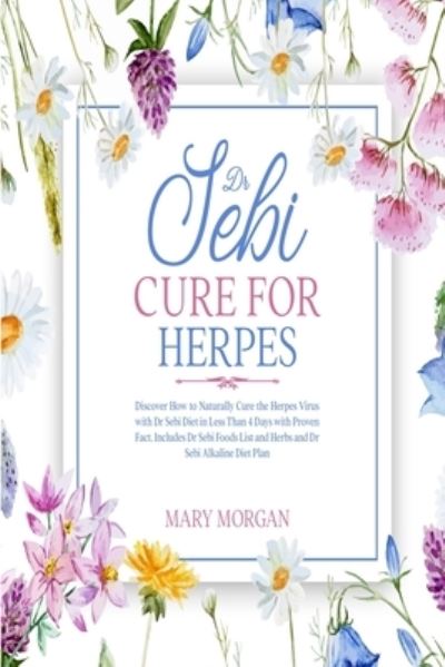 Cover for Mary Morgan · Dr Sebi Cure for Herpes (Paperback Book) (2020)