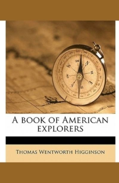 Cover for Thomas Wentworth Higginson · A Book of American Explorers (Pocketbok) (2020)