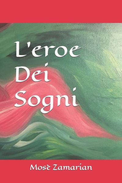 Cover for Mose Zamarian · L'eroe Dei Sogni (Paperback Book) (2020)