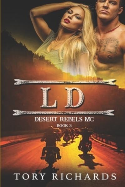 LD - Desert Rebels MC - Tory Richards - Kirjat - Independently Published - 9798617414914 - maanantai 24. helmikuuta 2020