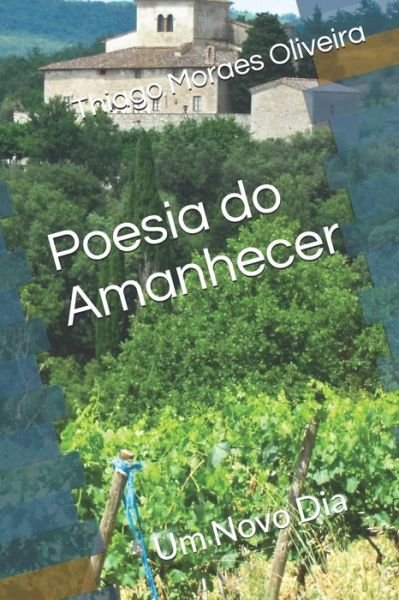 Cover for Thiago Moraes Oliveira · Poesia do Amanhecer (Taschenbuch) (2020)