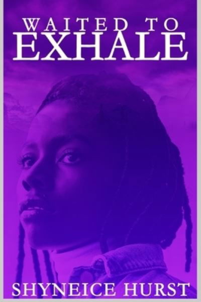 Cover for Shyneice Hurst · Waited To Exhale (Taschenbuch) (2020)