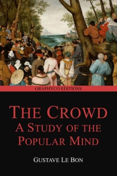 The Crowd - Gustave Le Bon - Kirjat - Independently Published - 9798651339914 - perjantai 5. kesäkuuta 2020