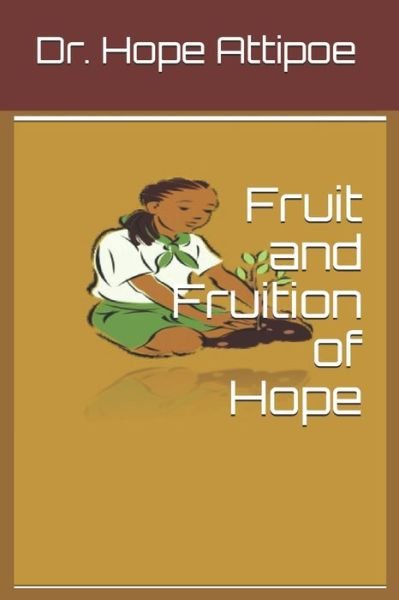 Cover for Hope Attipoe · Fruit and Fruition of Hope (Pocketbok) (2020)