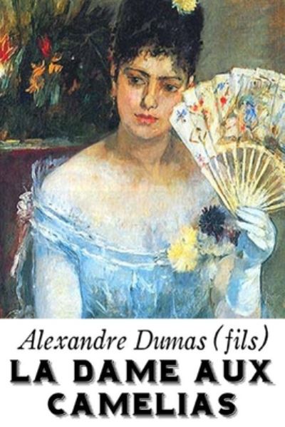 La Dame aux Camelias - Alexandre Dumas Fils - Books - Independently Published - 9798664887914 - July 9, 2020