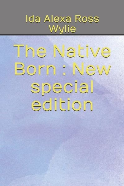 Cover for Ida Alexa Ross Wylie · The Native Born (Paperback Bog) (2020)
