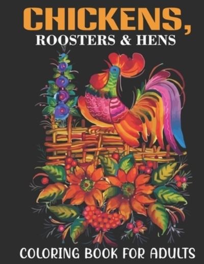 Cover for Book House · Chickens, Roosters &amp; Hens Coloring Book For Adults (Paperback Book) (2021)