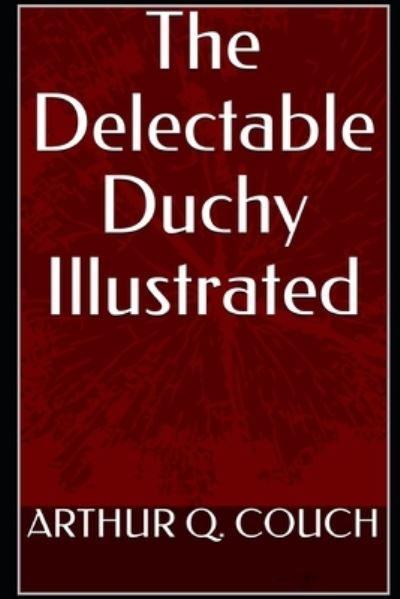 Cover for Arthur Quiller Couch · The Delectable Duchy Illustrated (Paperback Book) (2021)