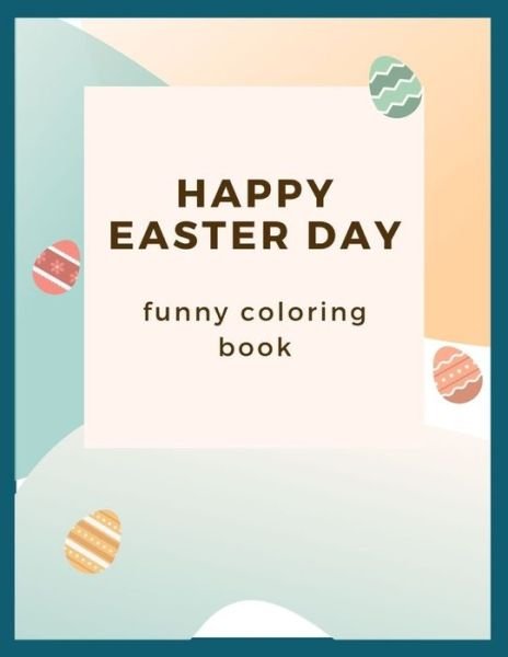Cover for Baalwan Books · Happy Easter Day Funny Coloring Book (Paperback Book) (2021)