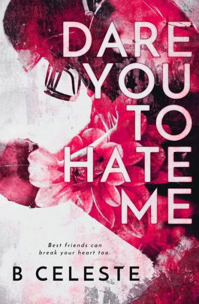 Dare You to Hate Me - B Celeste - Książki - Amazon Digital Services LLC - Kdp Print  - 9798715903914 - 3 marca 2021