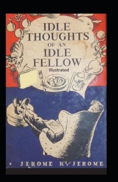 Cover for Jerome K Jerome · Idle Thoughts of an Idle Fellow Illustrated (Paperback Book) (2021)