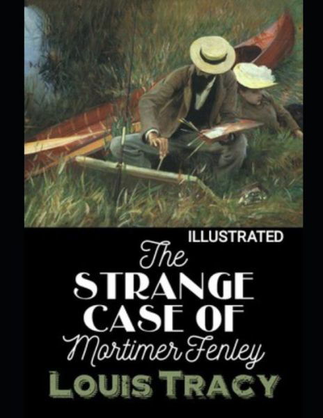 Cover for Louis Tracy · The Strange Case of Mortimer Fenley Louis Tracy (Illustrated) (Paperback Book) (2021)