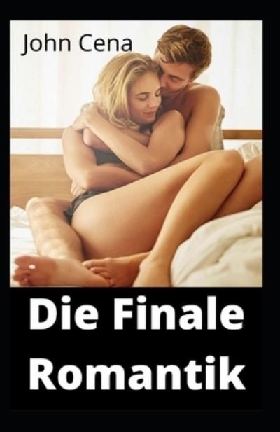 Die Finale Romantik - John Cena - Livros - Independently Published - 9798773774914 - 25 de novembro de 2021
