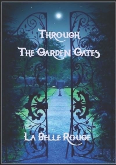 Cover for La Belle Rouge · Through The Garden Gates: Poetry Of Love And Life (Paperback Bog) (2022)