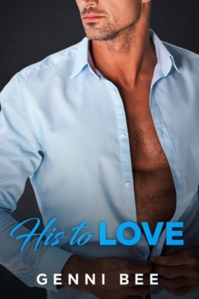 Cover for Bee Genni Bee · His to Love (Paperback Book) (2022)