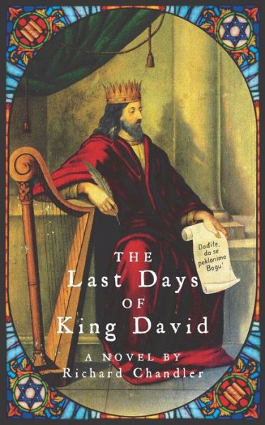 The Last Days of King David - Richard Chandler - Bücher - Independently Published - 9798847280914 - 19. August 2022