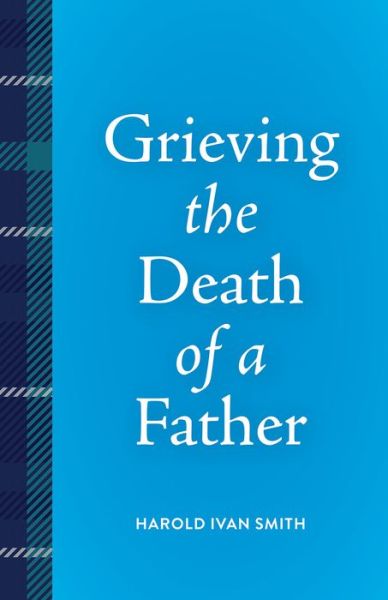 Cover for Harold Ivan Smith · Grieving the Death of a Father - Grieving the Death of… (Taschenbuch) (2024)