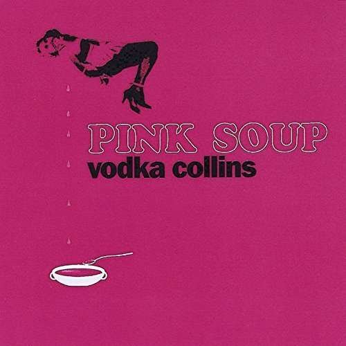 Cover for Vodka Collins · Pink Soup (CD) (2016)