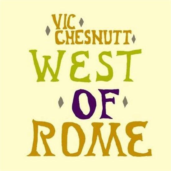 West Of Rome - Vic Chesnutt - Musik - New West Records - 0607396514915 - 22 april 2017