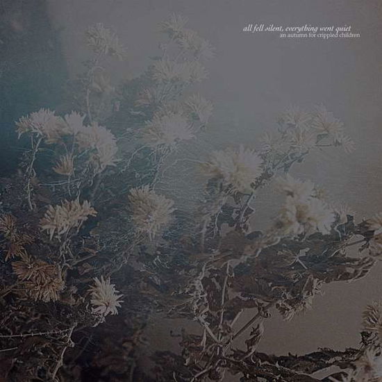 All Fell Silent, Everything Went Quiet - An Autumn for Crippled Children - Musikk - POP - 0656191043915 - 5. juni 2020