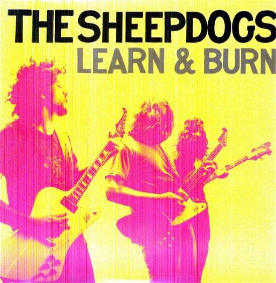 Learn & Burn - The Sheepdogs - Musiikki - ROCK/POP - 0724101226915 - tiistai 16. elokuuta 2011