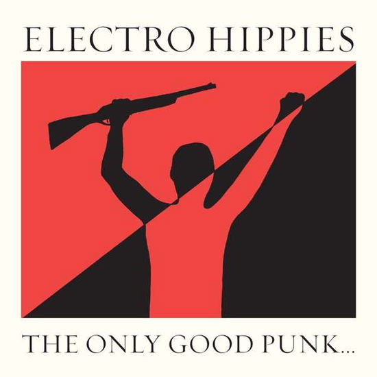 Cover for Electro Hippies · The Only Good Punk is a Dead One (LP) (2017)