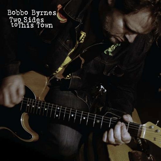 Bobbo Byrnes · Two Sides To This Town (CD) (2018)