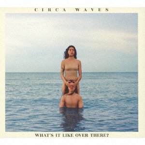 Cover for Circa Waves · What's It Like over There? (CD) [Japan Import edition] (2019)