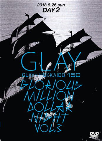 Cover for Glay · Glay * Hokkaido 150 Glorious Million Dollar Night Vol.3 (Day2) (MDVD) [Japan Import edition] (2019)