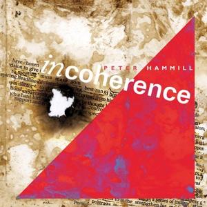 Incoherence - Peter Hammill - Music - ESOTERIC - 5013929488915 - November 8, 2024