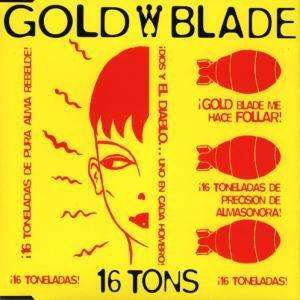 Cover for Gold Blade · 16 tons / gold blade make me wanna f**k / king o' the night (SCD)