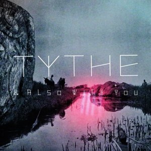 Cover for Tythe · &amp; Also With You (LP) (2013)