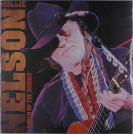 South Of The Border - Willie Nelson - Musik - KIP - KEEPING IT COUNTRY - 5055892119915 - 19. Oktober 2018