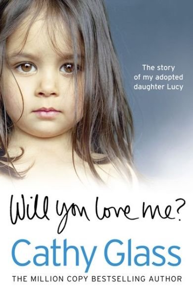 Cover for Cathy Glass · Will You Love Me?: The Story of My Adopted Daughter Lucy (Paperback Bog) (2013)