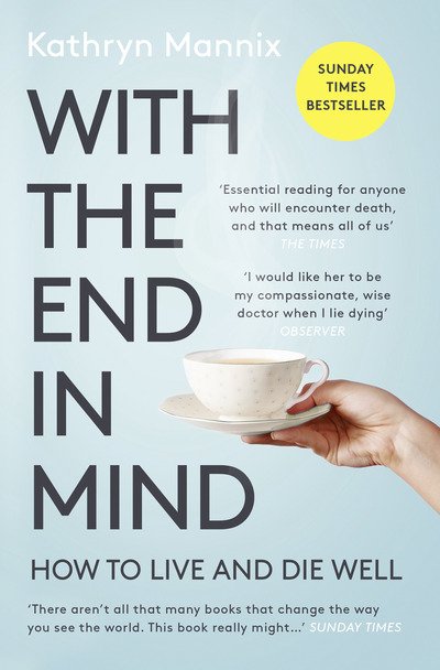 Cover for Kathryn Mannix · With the End in Mind: How to Live and Die Well (Pocketbok) (2019)