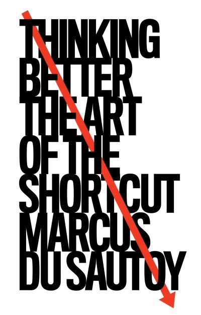 Cover for Marcus du Sautoy · Thinking Better: The Art of the Shortcut (Gebundenes Buch) (2021)